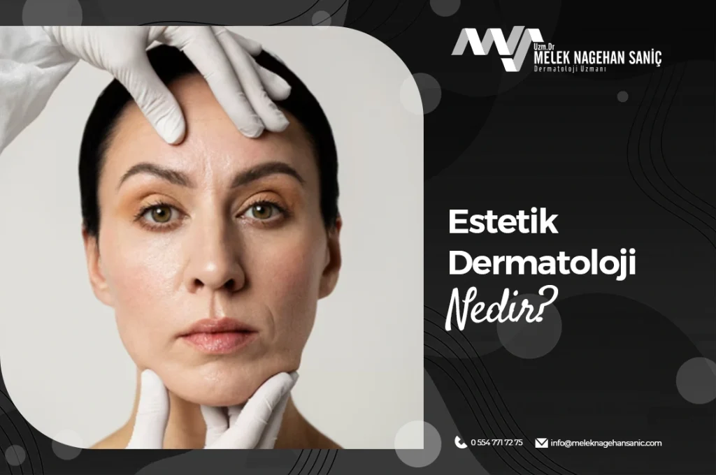 Estetik Dermatoloji Nedir?