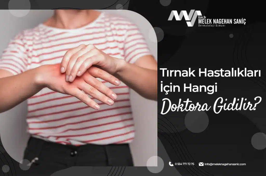 Tırnak Hastalıkları İçin Hangi Doktora Gidilir?